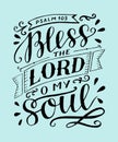 Hand lettering with bible verse Bless the Lord, o my soul. Psalm. Royalty Free Stock Photo