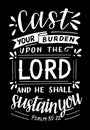 Hand lettering with Bible verse Cast your burden upon the Lord and He shall sustain you .