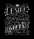 Hand lettering with bible verse Desire spiritual gifts on black background