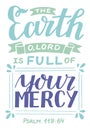 Hand lettering with Bible verse The Earth o Lord is full of your mercy.