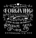 Hand lettering with bible verse Forgiving one another even as God in Christ forgave you on black background Royalty Free Stock Photo