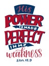 Hand lettering and Bible verse His power is made perfect in my weakness .