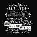 Hand lettering with bible verse We are His workmanship, created in Christ for good works on black background. Royalty Free Stock Photo