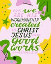 Hand lettering with bible verse we are his workmanship, created in Christ Jesus unto goods works on abstract background. Royalty Free Stock Photo