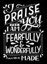 Hand lettering with Bible verse I praise you, fearfully and wonderfully made on black background Royalty Free Stock Photo