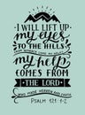 Hand lettering with bible verse I will lift up my eyes to the hills from whence come my help Psalm Royalty Free Stock Photo