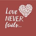 Hand lettering with bible verse Love never fails with heart. made on red background.