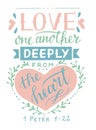 Hand lettering with bible verse Love one another deeply from the heart.