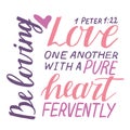 Hand lettering and bible verse Love one another with a pure heart fervently