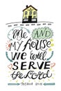 Hand lettering with bible verse Me and my house we will serve the Lord.