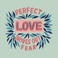 Hand lettering and bible verse Perfect love drives out fear