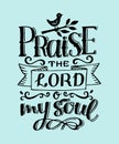 Hand lettering with bible verse Praise the Lord o my soul. Psalm Royalty Free Stock Photo