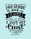 Hand lettering with bible verse Preserve me o God, for in You I put my trust. Psalm