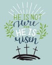 Hand lettering Bible Verse He is risen with three crosses