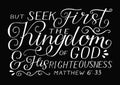 Hand lettering with bible verse But seek first the Kingdom of God and His righteousness on black background