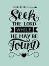 Hand lettering with bible verse Seek he Lord while He may be found.