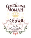 Hand lettering with bible verse A virtuous womn is the crown to her husband