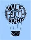 Hand lettering with bible verse We walk by faith, not by sight, made on flying balloon