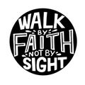 Hand lettering with Bible verse Walk by faith, not signt