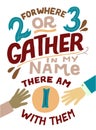 Hand lettering with Bible verse For where two or three gather in my name