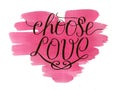 Hand lettering Choose love on watercolor background with pink heart. Royalty Free Stock Photo