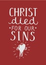 Hand lettering Christ died for our sins made with a cross. Royalty Free Stock Photo