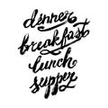 Hand lettering collection for menu. Breakfast, Dinner, Lunch, Supper - words in Handmade vector calligraphy set. Grunge doodle