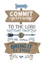 Hand lettering Commit your way to the Lord and He shall bring it to pass. Psalm. Royalty Free Stock Photo