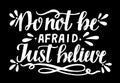 Hand lettering Don t be afraid, just believe