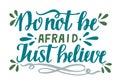 Hand lettering Don`t be afraid, just believe
