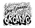 Hand lettering Dont panic it s organic. Ecology concept. Vector