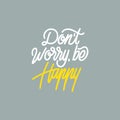 Handlettering Dont worry be happy