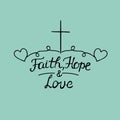 Hand lettering Faith, hope and love with cross and hearts Royalty Free Stock Photo