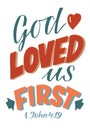 Hand lettering with bible verse God loved us first