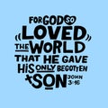 Hand lettering For God so loved the world, that He gave His only begotten Son. John 3 16.