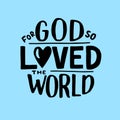 Hand lettering For God so loved the world. John 3 16.