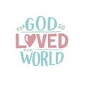 Hand lettering For God so loved the world. John 3 16. Royalty Free Stock Photo