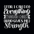 Hand lettering I can do everything through Christ, who gives me strength on black background