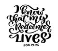 Hand lettering I know that my Redeemer lives, Job 19:25. Biblical background. Text from the Bible Old Testament