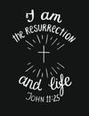 Hand lettering I am the resurrection and the life with cross