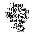 Hand lettering I am the way, truth and life, John 14 6. Biblical background. New Testament. Christian verse, Vector Royalty Free Stock Photo