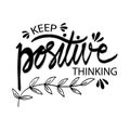 Hand lettering inscription Keep Positive Thinking.