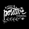 Hand lettering inscription Keep Positive Thinking.