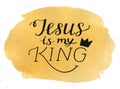 Hand lettering Jesus is my King on watercolor background. Royalty Free Stock Photo