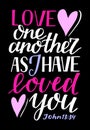 Hand lettering Love one another, as I have loved you on black background. Royalty Free Stock Photo