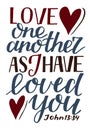 Hand lettering Love one another, as I have loved you . Royalty Free Stock Photo
