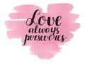 Hand lettering Love always perserveres made on watercolor background with heart. Royalty Free Stock Photo