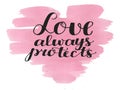 Hand lettering Love always protects made on watercolor background with heart. Royalty Free Stock Photo