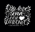 Hand lettering with bible verse By love serve one another made on black background. Royalty Free Stock Photo