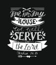 Hand lettering me and my house we will serve the Lord on black background